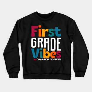 First Grade Vibes On A Whole New Level Back To School Crewneck Sweatshirt